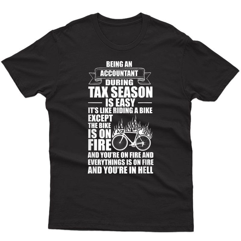 Accountant During Tax Season Bike On Fire Funny T-shirt