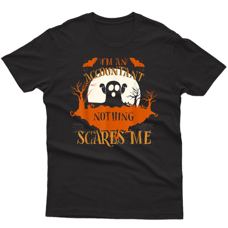 Accountant Nothing Scares Me Funny Halloween T-shirt