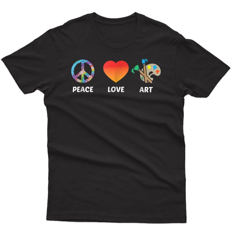 Artist T-shirt Peace Love Art Gift Art Tea Artist