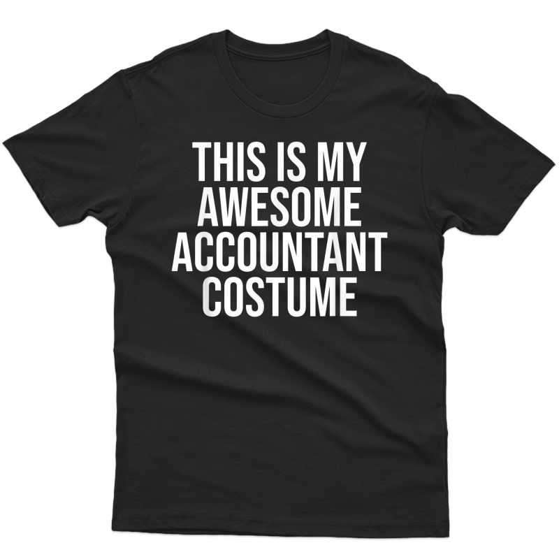 Awesome Accountant Costume Halloween Easy Out T-shirt