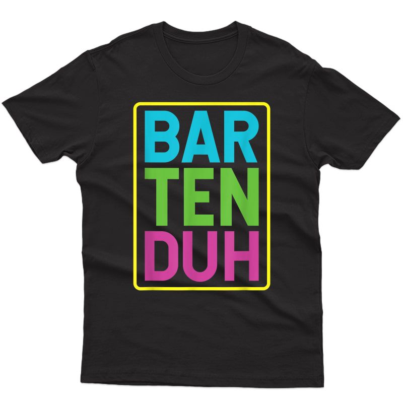 Bar Ten Duh Funny Bartender T-shirt