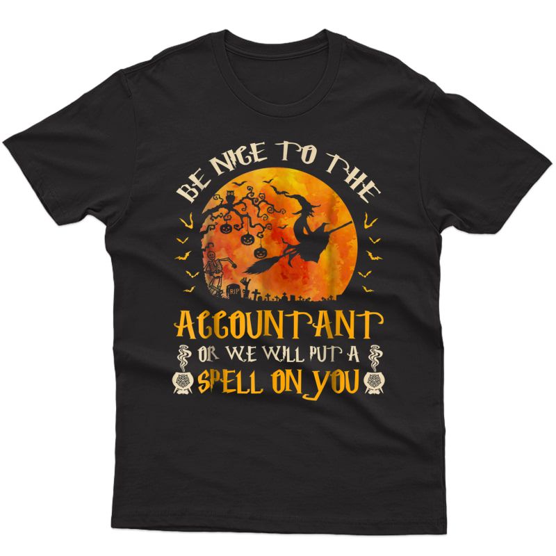 Be Nice To The Accountant T-shirt Halloween Gift