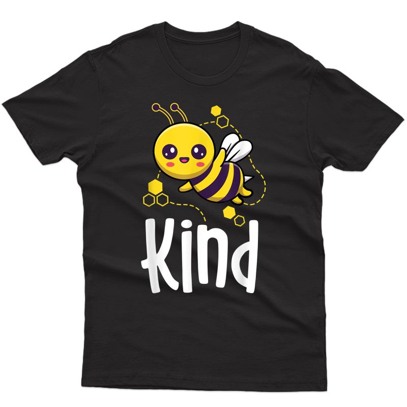 Bee Kind Tshirts Kindness Matters Tea Gift T-shirt