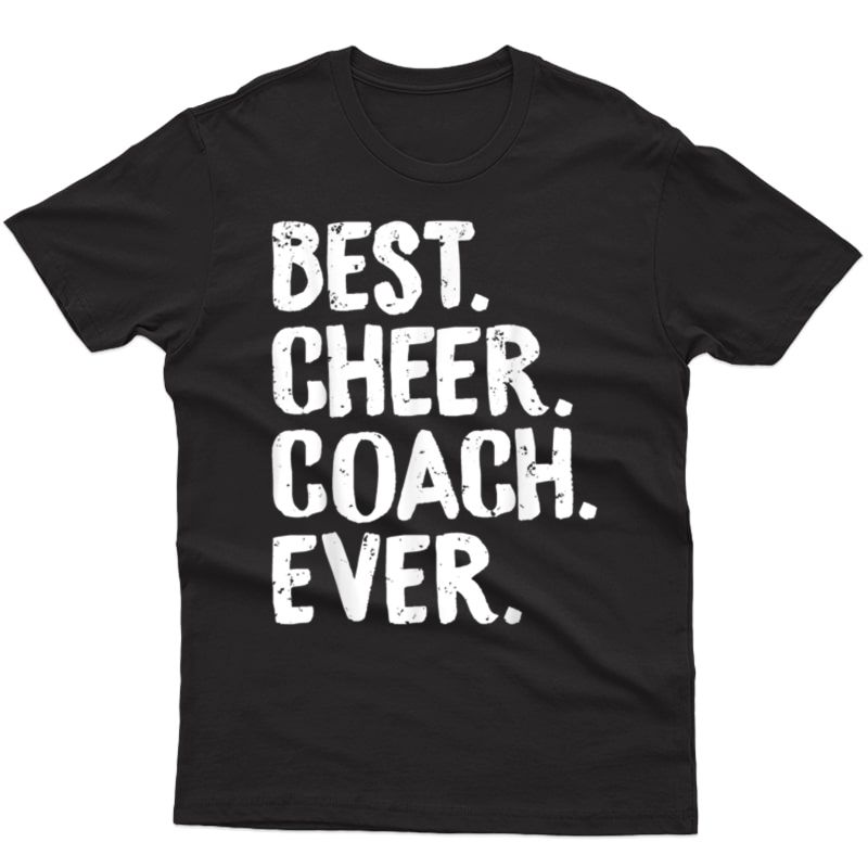 Best Cheer Coach Ever Cheerleading Squad Tea Fun T-shirt