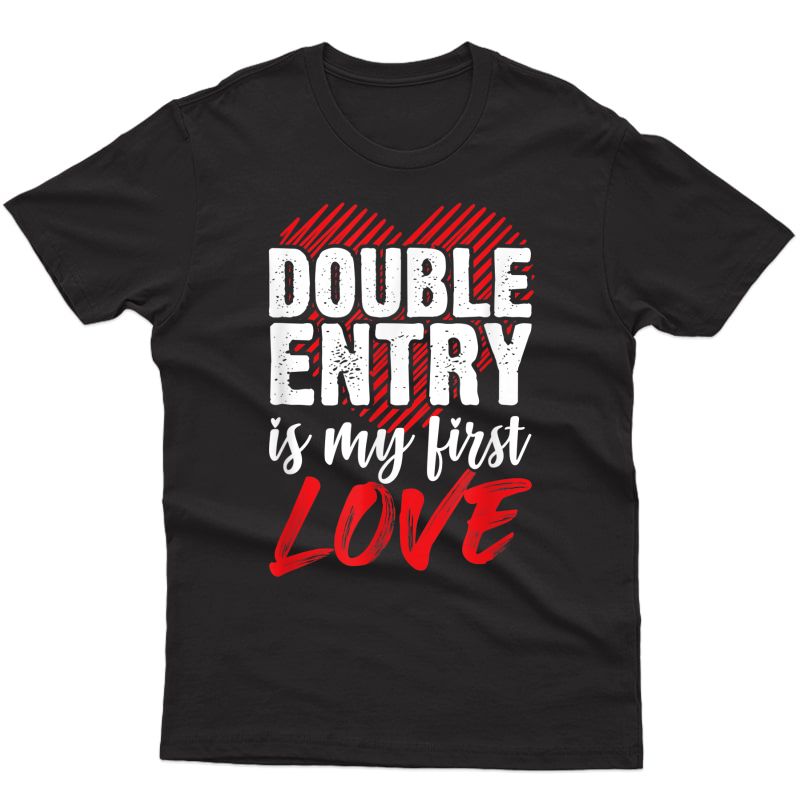 Bookkeeper Heart Accountant Double Entry Is My First Love T-shirt