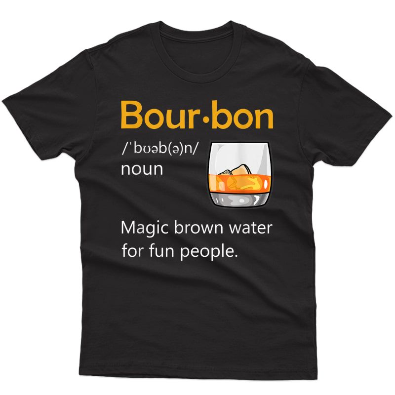 Bourbon Definition Drinking Quote Magic Brown Water Kentucky T-shirt