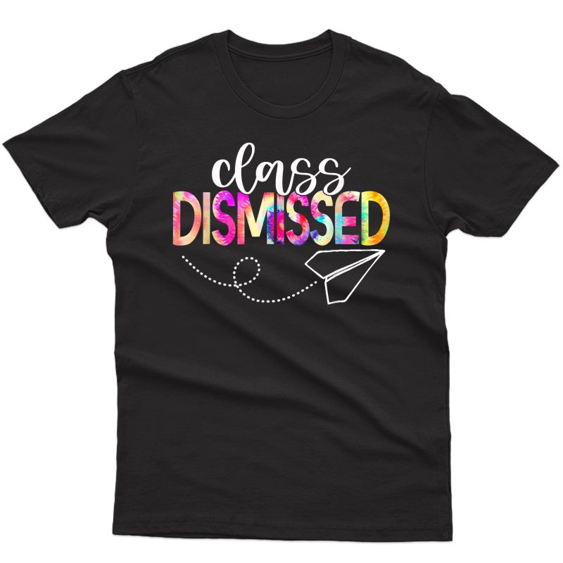 Class Dismissed Happy Last Day Of School Tea Student T-shirt