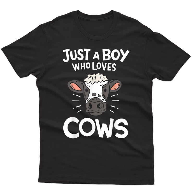 Cow Just A Boy Who Loves Cows Gift T-shirt