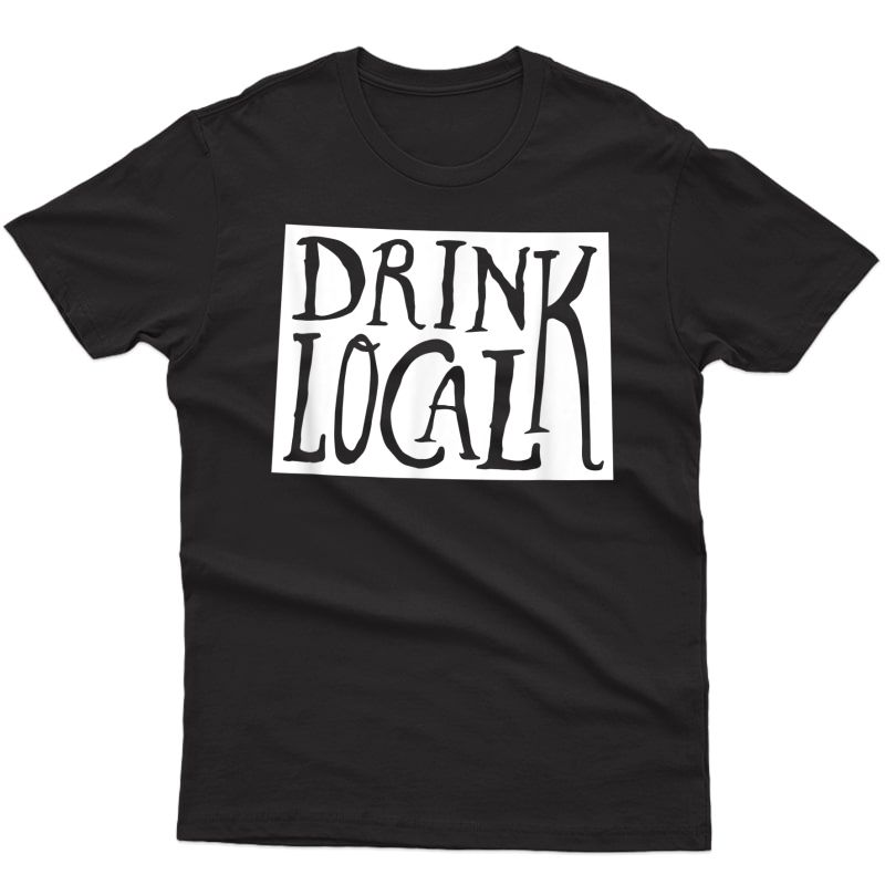 Drink Local Colorado State Outline Craft Beer T-shirt