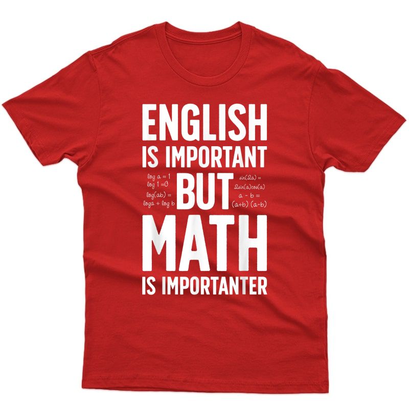 English Is Important But Math Is Importanter T Shirt Tea