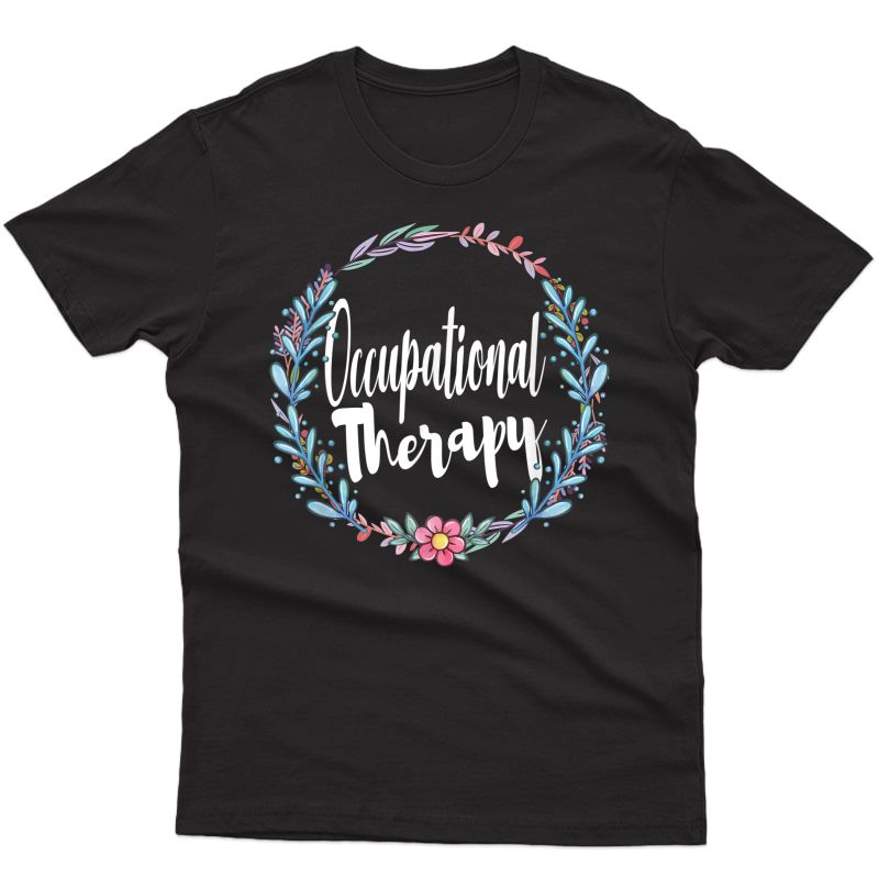 Floral Occupational Therapy Shirt Ot Therapist Gifts 