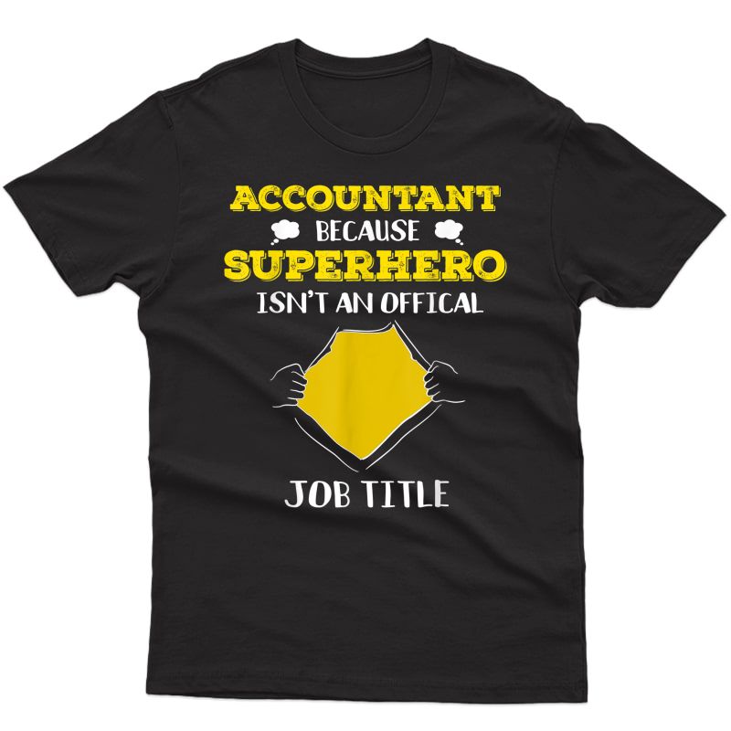 Funny Accountant Because Superhero Isn't A Job Title Gift T-shirt