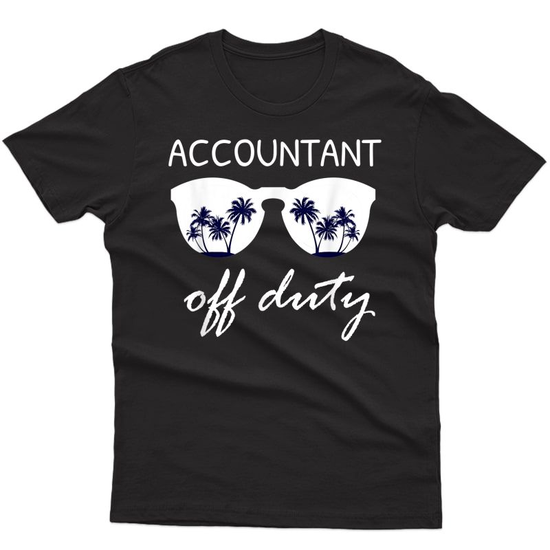 Funny Accountant Off Duty Tropical Summer Gift T-shirt