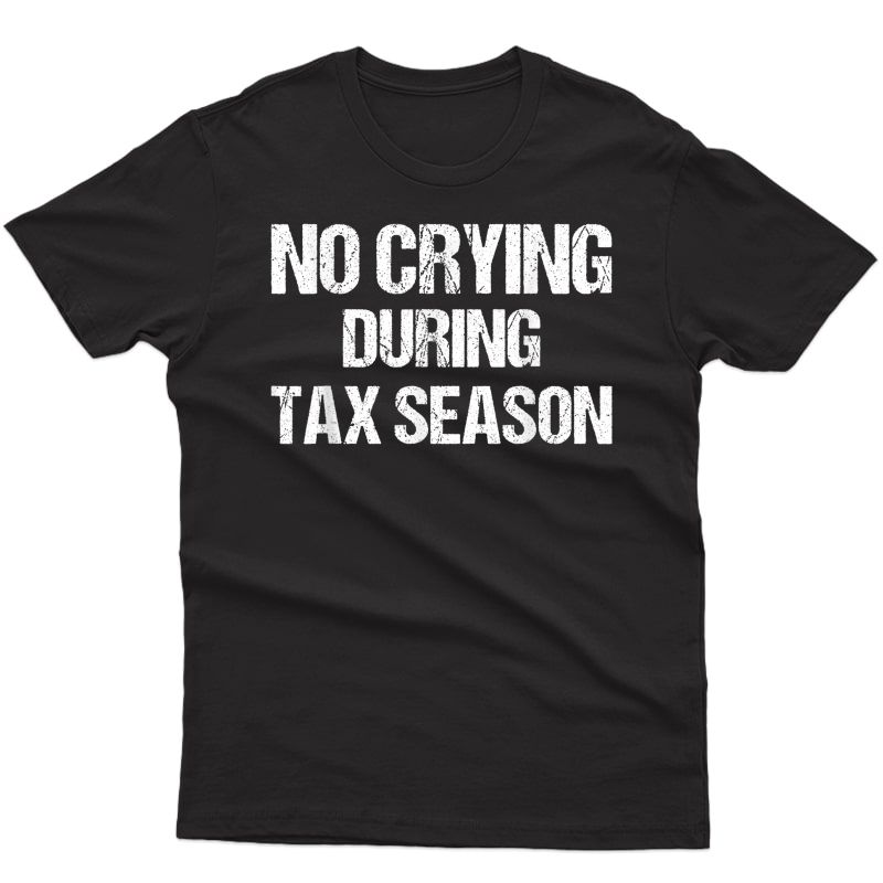 Funny Cpa No Crying Tax Season Accountant Investor Gift T-shirt