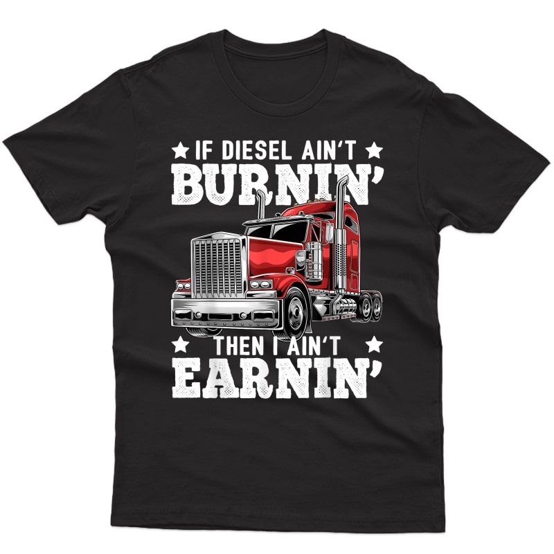 Funny Diesel Trucker Big Rig Semi-trailer Truck Driver Gift T-shirt