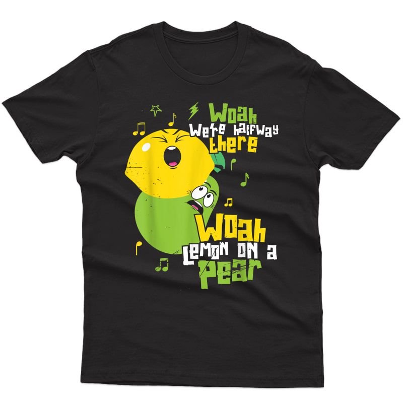 Funny Meme Lemon On A Pear Tea Foodie Lyric Karaoke T-shirt