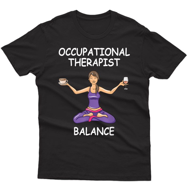 Funny Occupational Therapist Balance Gift Ot Month Gifts T-shirt