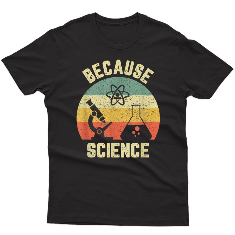 Funny Science Shirt Biology Physics Because Science Tea T-shirt