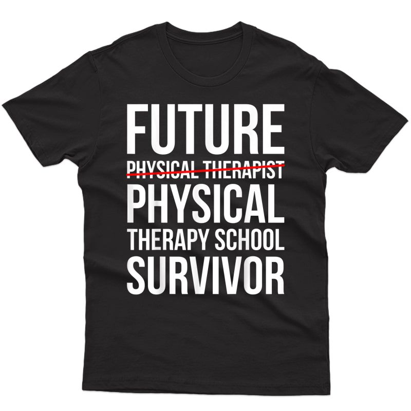 Future Physical Therapist Physical Therapy School Gift T-shirt