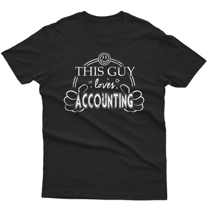 Guy Loves Accounting Shirt Gift Forensic Accountant T Shirt