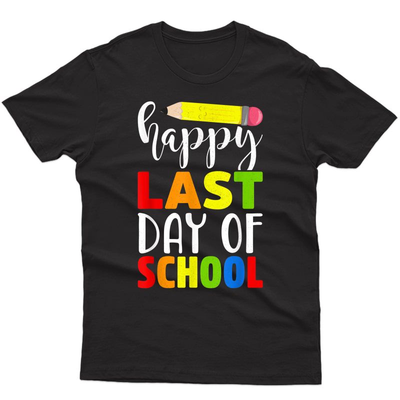 Happy Last Day Of School Shirt Tea Student Parent