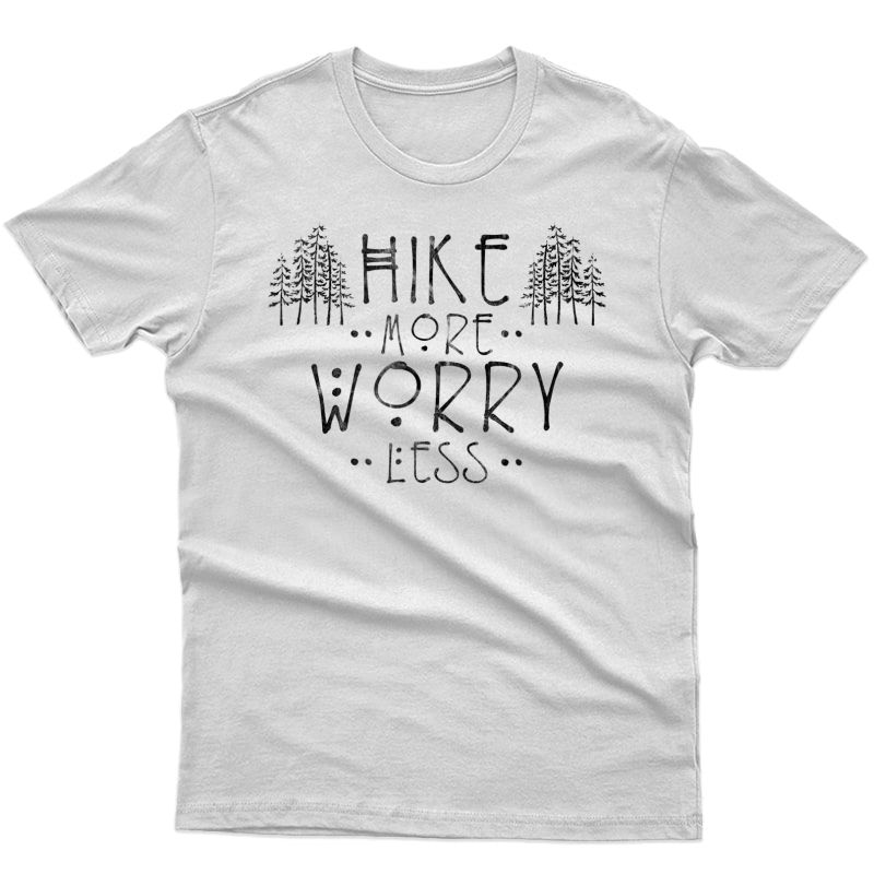 Hiking T Shirt Hike More Worry Less Camping Gift