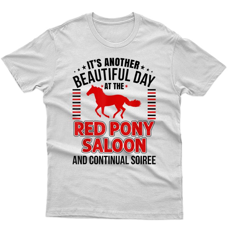 Horse Lover Shirt Red Pony It Is A Beautiful Day Gift Zrb T-shirt
