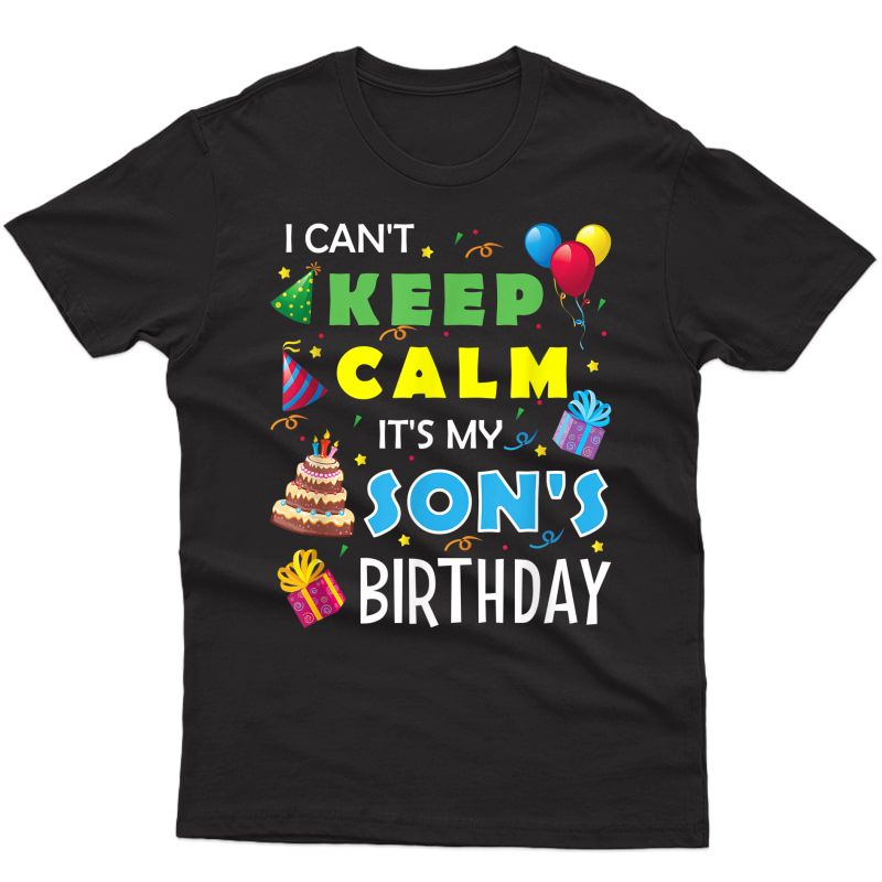 I Can't Keep Calm It's My Son's Birthday T-shirt Party Gift T-shirt