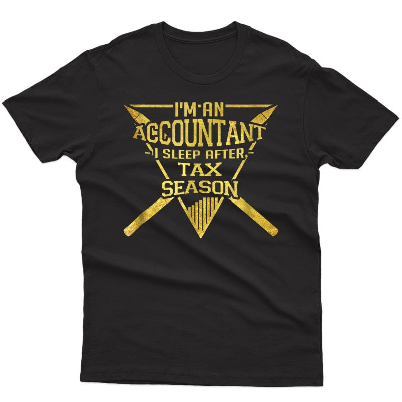 I'm An Accountant I Sleep After Tax Season T-shirt