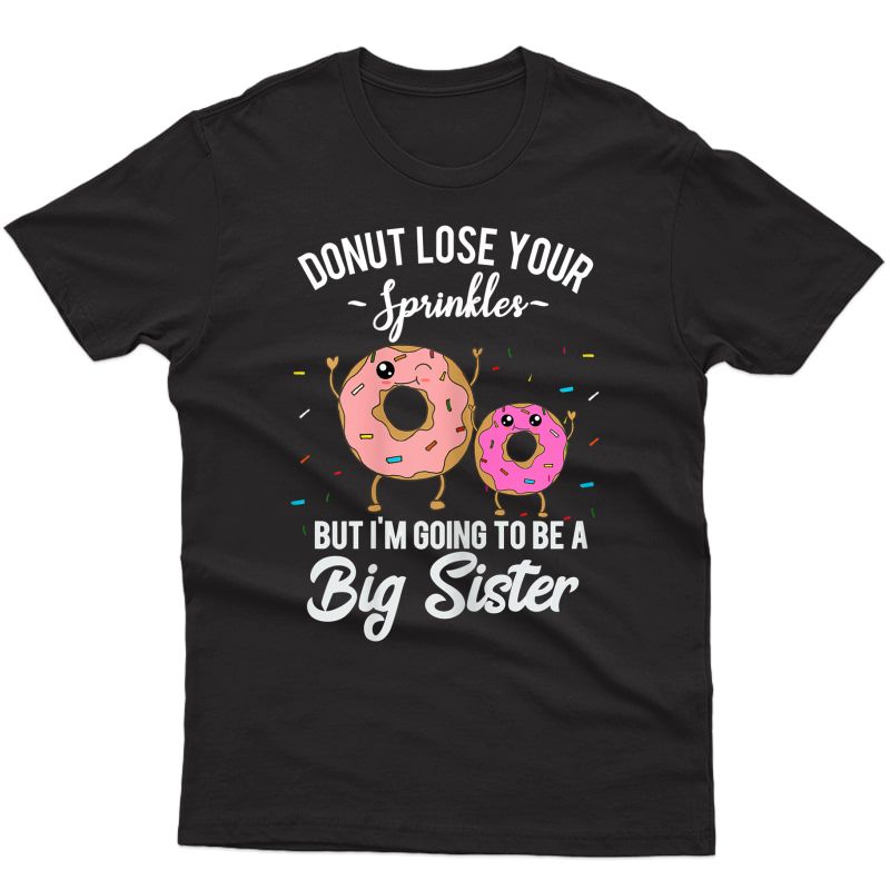 I'm Going To Be A Big Sister Baby Announcet Donut Reveal T-shirt