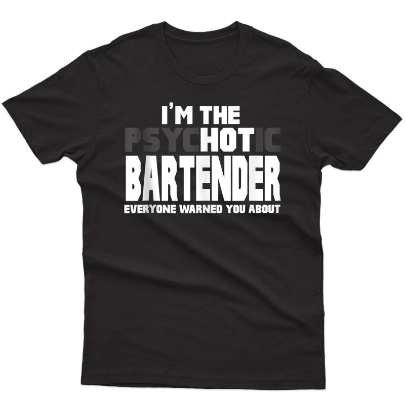 I'm The Psychotic (hot) Bartender Funny Tank Top Shirts