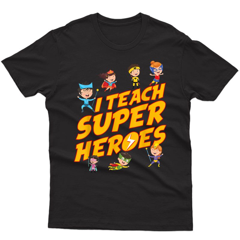 I Teach Superheroes First Grade Tea Prek Tea T-shirt