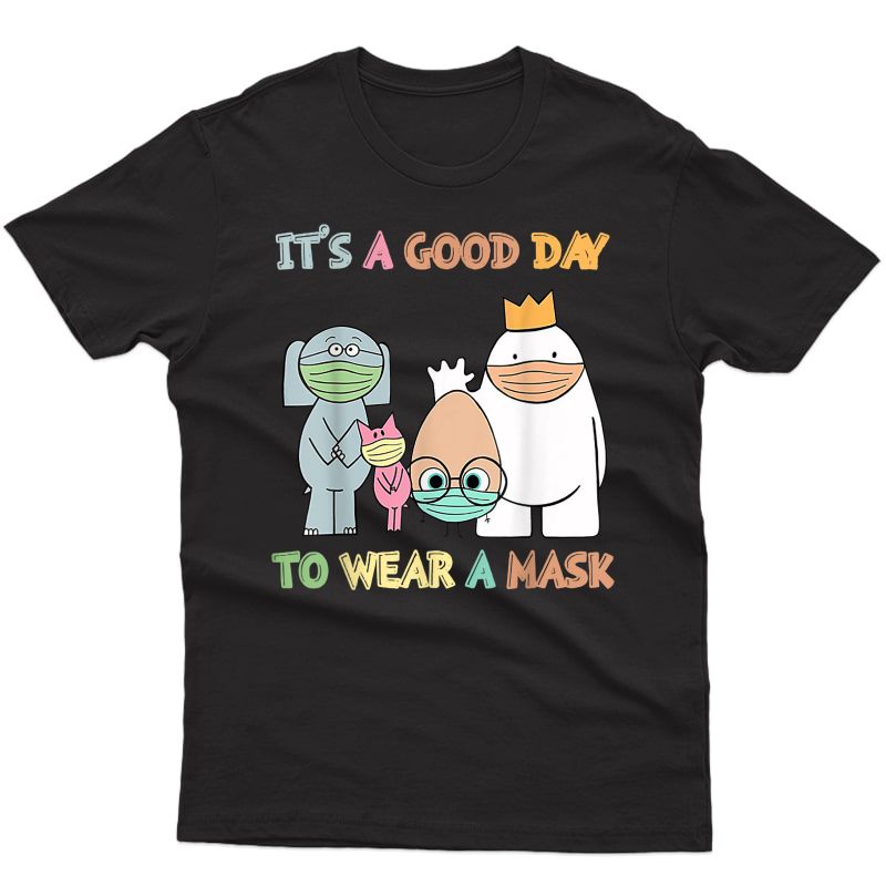 It's A Good Day To Wear A Mask Funny Tea Gift T-shirt