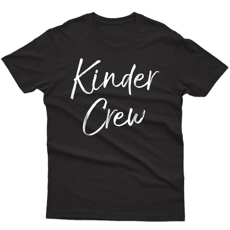 Kinder Crew Shirt Cute Kindergarten Tea Gift Class Shirt