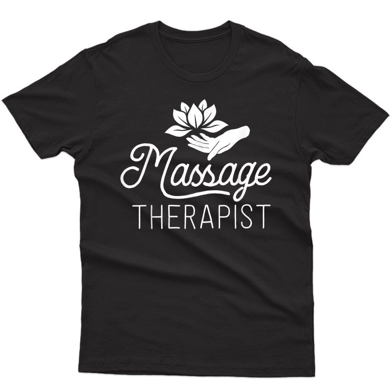 Massage Therapist Massage Therapy Gift Spa Shirt For T-shirt