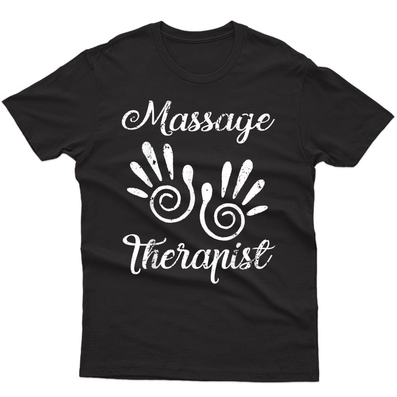 Massage Therapist T-shirt Gift I Work With My Hands Tee