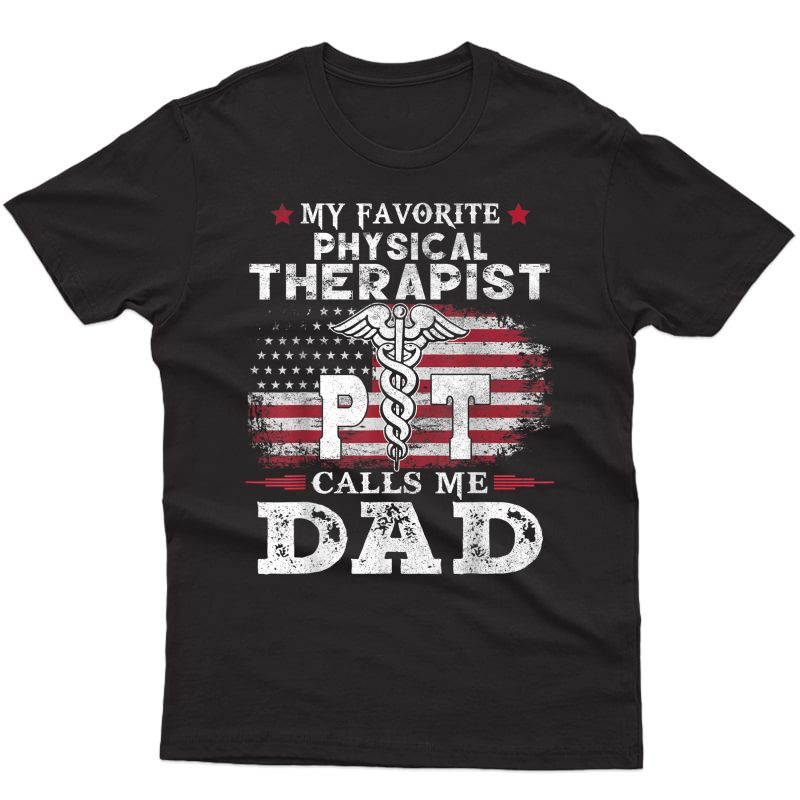 S My Favorite Physical Therapist Calls Me Dad Usa Flag Father T-shirt