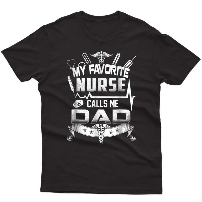 My Favorite Nurse Calls Me Dad T Shirt