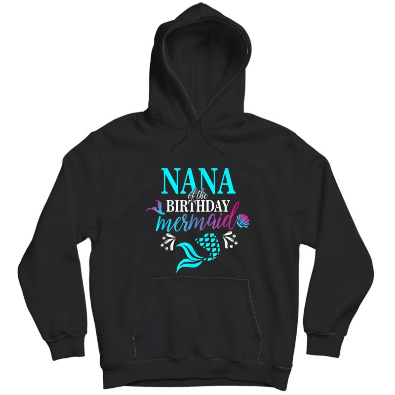 Nana Of The Birthday Mermaid Matching Family T-shirt T-shirt Unisex Pullover Hoodie