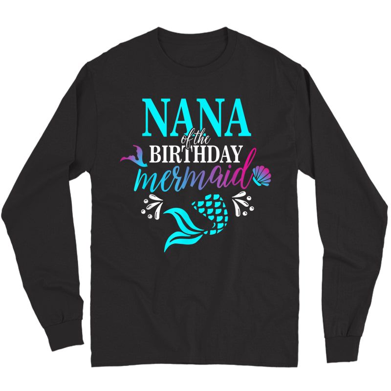 Nana Of The Birthday Mermaid Matching Family T-shirt T-shirt Long Sleeve T-shirt