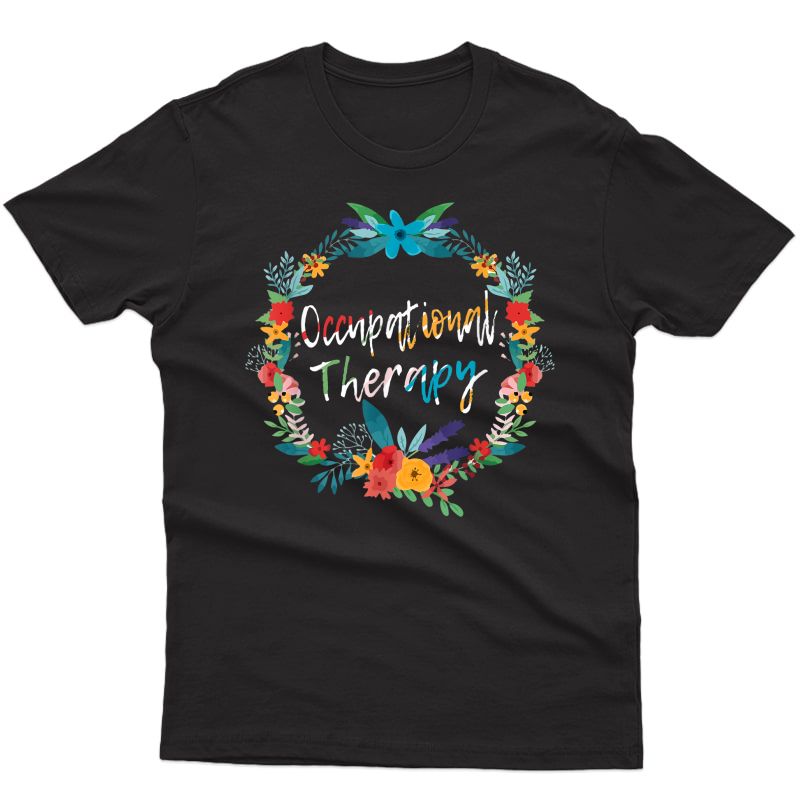 Occupational Therapy - Ot Therapist Tea Assistant Floral T-shirt