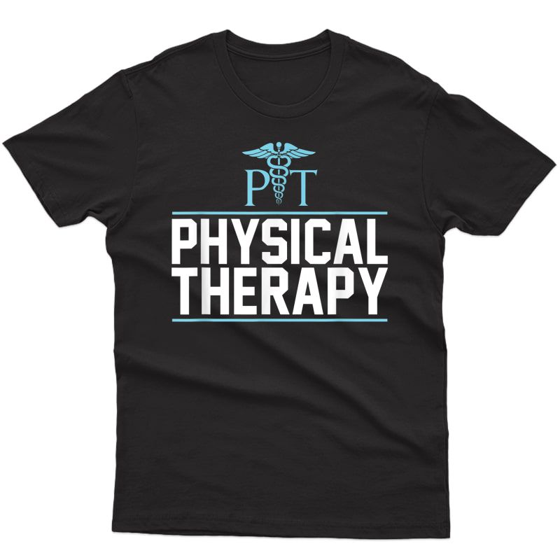 Physical Therapy Shirt Gift For Physical Therapist T-shirt