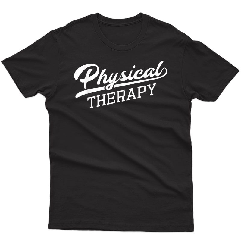 Physical Therapy Shirt Gift For Physical Therapist T-shirt