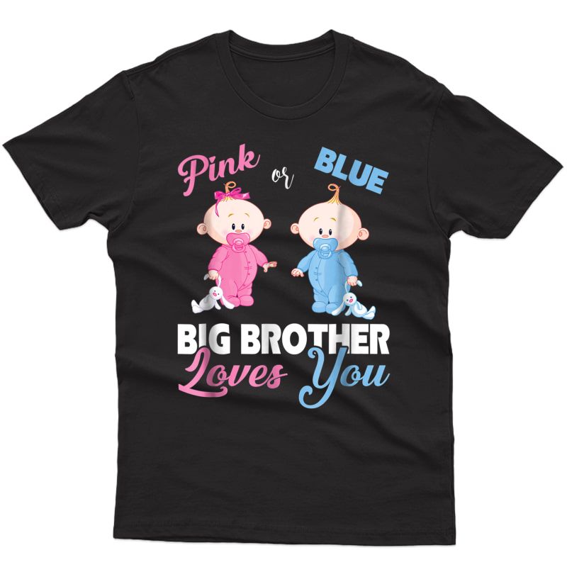 Pink Or Blue Big Brother Loves You-gender Reveal Shirts