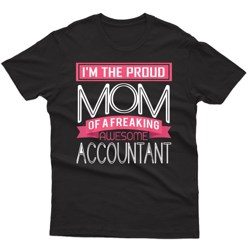 Proud Mom Freaking Awesome Accountant Mothers Gift T-shirt