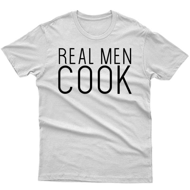 Real Cook Funny Cooking Sayings Dad Male Chef Cook Gift T-shirt