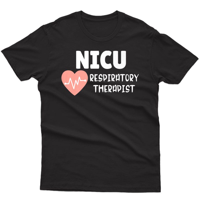 Respiratory Therapist Shirt Nicu Rt Neonatal Icu