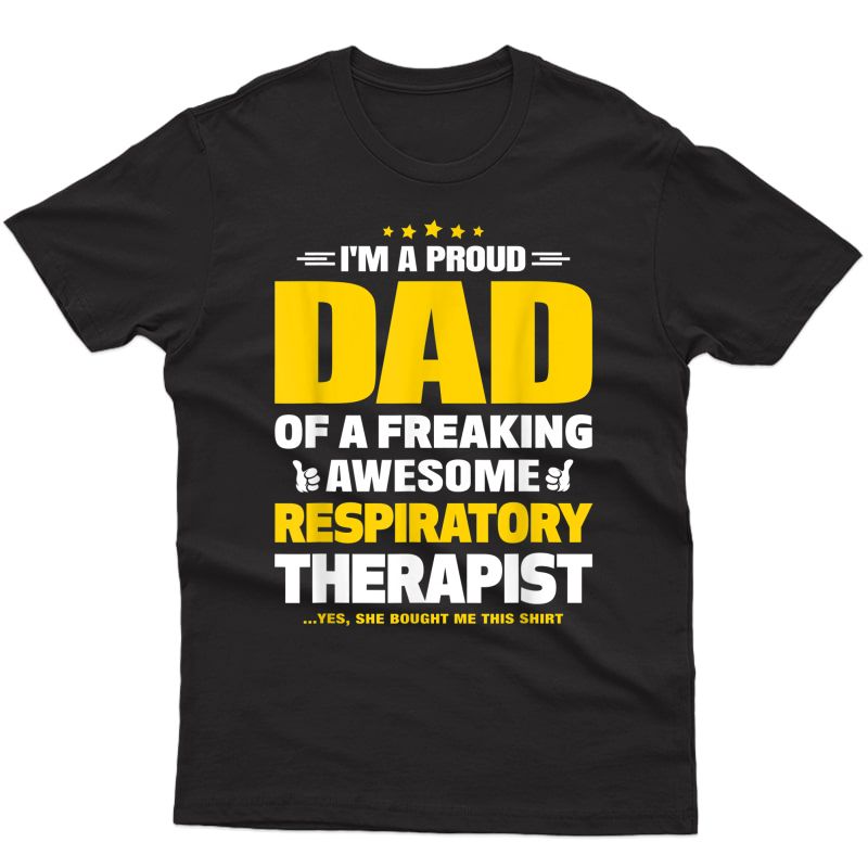 Respiratory Therapist T Shirt For Proud Dad