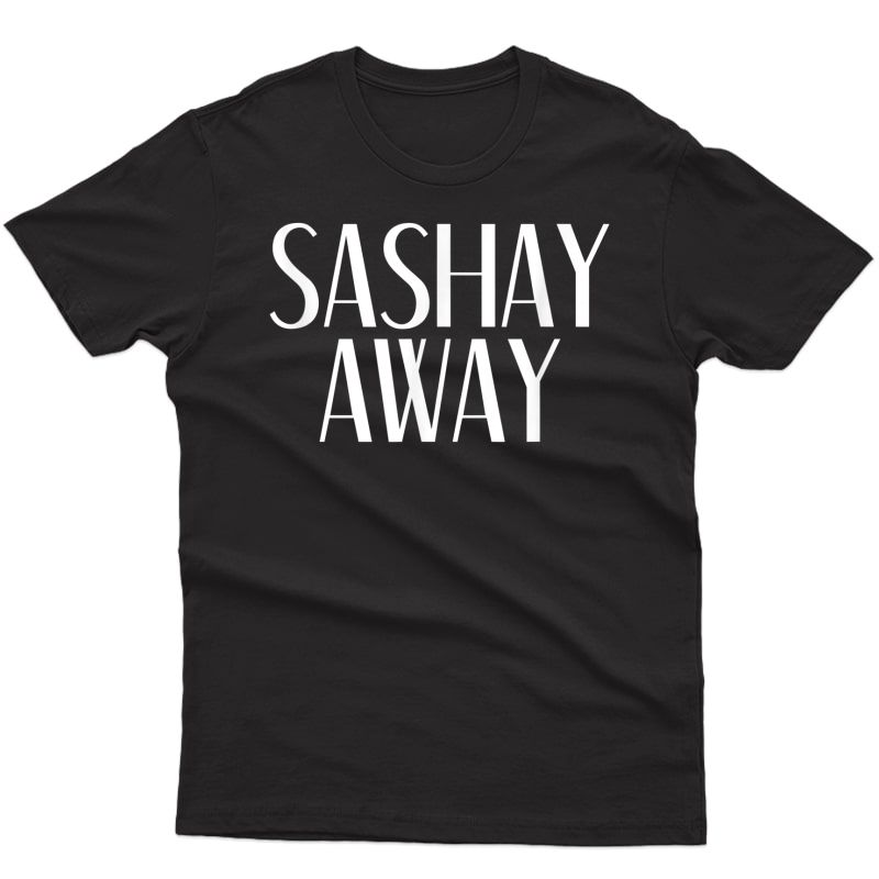 Sashay Away - Drag Race Sassy Novelty Ts