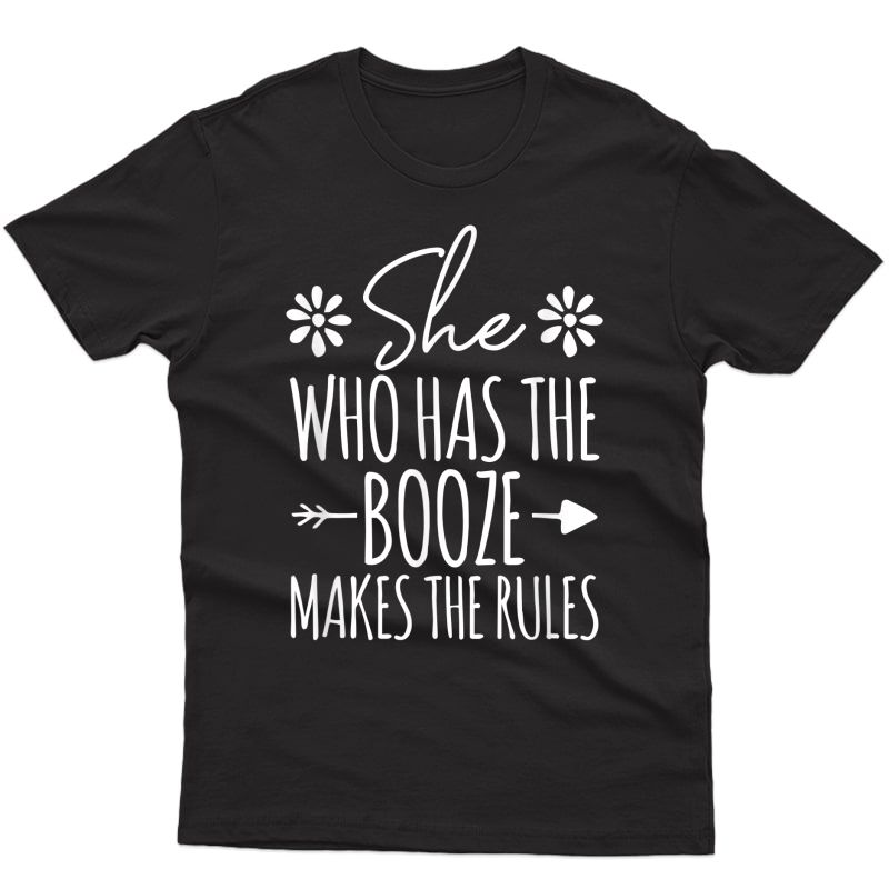 She Who Has The Booze Makes The Rules Funny Bartender T-shirt